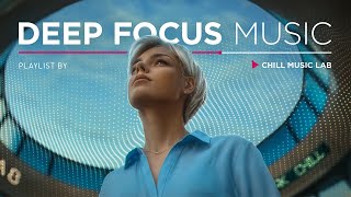 Chill Music for Deep Focus and Inspiration [upl. by Annehs]