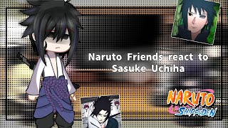 Naruto friends react to Sasuke Uchiha  🍜𝘕𝘢𝘳𝘶𝘴𝘢𝘴𝘶🍅  𝙆𝙞𝙢𝙮 𝙐𝙘𝙝𝙞𝙝𝙖 [upl. by Berglund960]