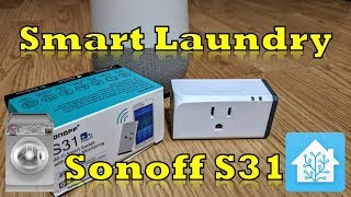 Smart Laundry Voice Notifications with a Sonoff S31 amp Home Assistant [upl. by Tabshey469]