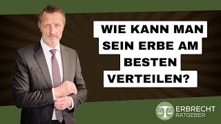 Wie kann man sein Erbe am besten verteilen [upl. by Muryh748]