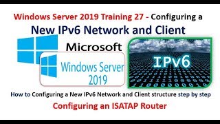 Server 2019 Training 28Configuring a New IPv6 Network and Client amp ISATAP Router [upl. by Attenborough]