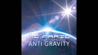 Anti Gravity  MC Mario feat Kirsten Collins Terry Starr Remix [upl. by Ilrahc]