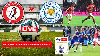 Bristol City vs Leicester City Live Stream EFL Championship Football Match Today Score Highlights FC [upl. by Siurad]