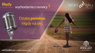 🛑Błędy wychodzenia z nerwicy 1  Działaj świadomie — POMIMO  nerwica emocje psychologia [upl. by Saihtam883]