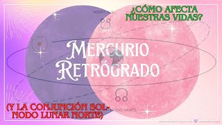 MERCURIO RETRÓGRADO Y SOL CONJUNCIÓN NODO LUNAR [upl. by Notsirb]