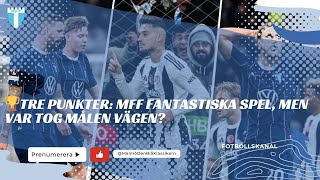 🏆TRE PUNKTER MFF FANTASTISKA SPEL MEN VAR TOG MÅLEN VÄGEN [upl. by Nysilla]