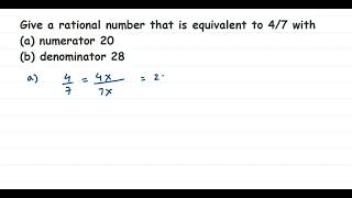 Give a rational number that is equivalent to 47 with a numerator 20 b denominator 28 [upl. by Anilatak416]