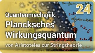 Quantenmechanik • Plancksches Wirkungsquantum • Aristoteles ⯈ Stringtheorie 24  Josef M Gaßner [upl. by Ramyaj]