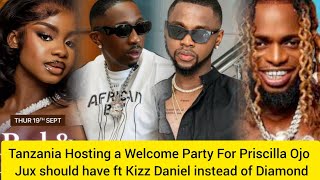 Tanzania Hosting a Welcome Party For Priscilla Ojo Jux could have ft Kizz Daniel instead of Diamond [upl. by Ingram]