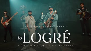 Lo Logre  Código FN amp Tony Aguirre Video Oficial [upl. by Kalman650]