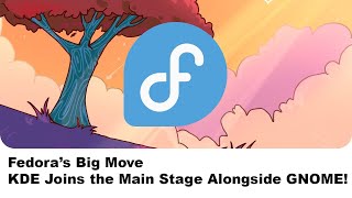 Fedora’s Big Move KDE Joins the Main Stage Alongside GNOME [upl. by Mildred]