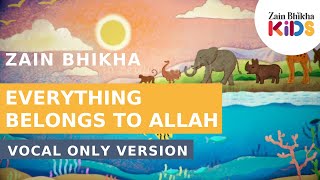 Everything Belongs To Allah  Zain Bhikha Kids  Voice Only [upl. by Ahsitil471]