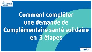 Comment compléter une demande de Complémentaire santé solidaire en 3 étapes [upl. by Lovmilla]