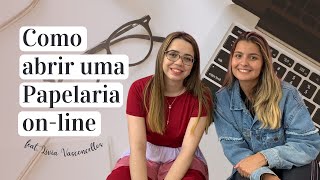 COMO ABRIR UMA PAPELARIA ONLINE  Por Thais e Lívia da Lojinha da Lívia [upl. by Eirac]