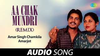 Aa Chak Mundri Remix  Amar Singh Chamkila  Old Punjabi Songs  Punjabi Songs 2022 [upl. by Eiramllij709]