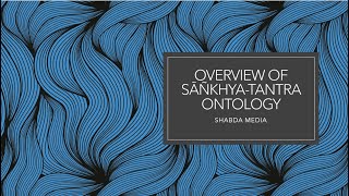 Overview of SāñkhyaTantra Ontology [upl. by Schuh]