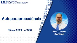 Autoparaprocedência  05mai2024  nº 366  Prof Cesar Cordioli [upl. by Damahom904]