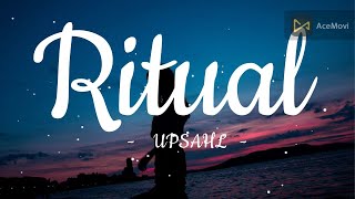 UPSAHL  Ritual Lyrics [upl. by Irwinn]