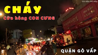 Cháy Cửa Hàng CON CƯNG Trên Đường Nguyễn Thái Sơn Quận Gò Vấp  Cuộc Sống Sài Gòn Ngày Nay [upl. by Nedak799]