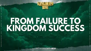 Kingdom Life From Failure To Kingdom Success [upl. by Ahmed]