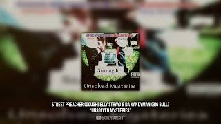 Street Preacher Doughbelly Stray amp Da Kandyman Big Bull  Unsolved Mysteries FULL ALBUM [upl. by Elleynod277]