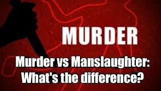 Murder vs Manslaughter Whats the difference [upl. by Suissac745]