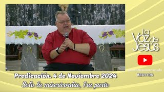 Solo la Misericordia 1ra parte  4 de Noviembre 2024 241104 [upl. by Ateiluj]