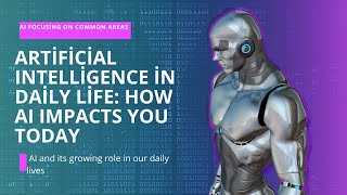 Artificial Intelligence in Daily Life How AI Impacts You Today [upl. by Fransisco]