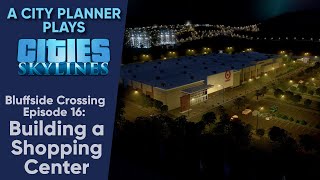 A City Planner Plays Cities Skylines Ep 16  Building a Shopping Center  Target Real Time Build [upl. by Quackenbush]