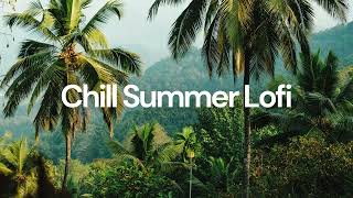 Chill Summer Lofi chill lofi hip hop beats [upl. by Vogele236]