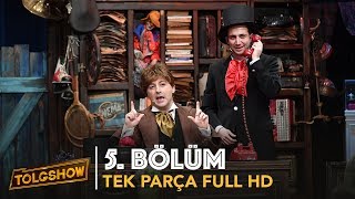 TOLGSHOW 5 Bölüm  Tek Parça Full HD Bipsiz [upl. by Araic]