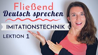 Lektion 1  Fließend und akzentfrei Deutsch sprechen lernen mit der Imitationstechnik [upl. by Arabeila325]