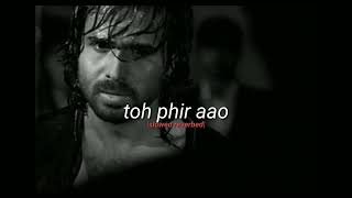 toh phir aao slowed  reverbed  awarapan  emraan hashmi  so sadd [upl. by Nelrac]