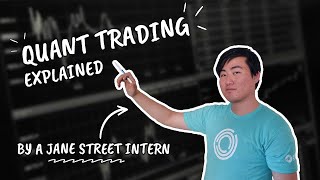 Quant Trading Explained by a Jane Street Intern [upl. by Adalie]