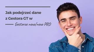 Jak podejrzeć dane z Gestora GT w Gestorze nexonexo PRO [upl. by Oniotna]