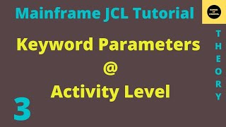 Keyword Parameters at Activity Level  Mainframe JCL Tutorial  Part 3 [upl. by Laet224]