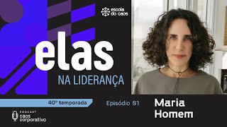 Ep 01  Elas na liderança  Maria Homem [upl. by Corinna925]