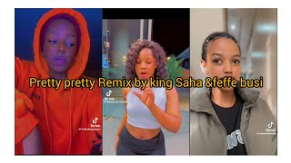 pretty pretty Remix by king Saha amp feffe busi challenge TikTok trending song [upl. by Hitoshi]