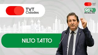 Nilto Tatto  TVT Cidades  07112024 [upl. by Dave]