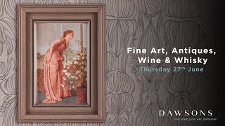 Fine Art Antiques Wine amp Whisky Auction  Thursday 27th June [upl. by Niwre]