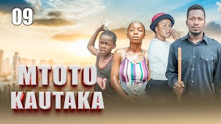 MTOTO KAUTAKA  EPISODE 09 [upl. by Marianna]