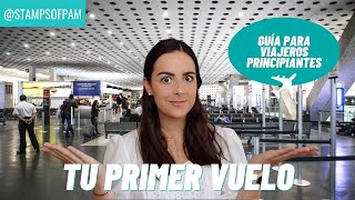 TOP 10 CONSEJOS PARA PRINCIPIANTES VOLANDO✈️✅ CÓMO VOLAR POR PRIMERA VEZ  STAMPS OF PAM [upl. by Enimzzaj14]