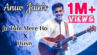 Husn X Jo tum Mere Ho  New Version  Anuv Jain [upl. by Wolfe]