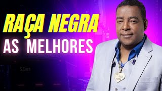 RAÇA NEGRA ANTIGAS l RAÇA NEGRA AS MELHORES l RAÇA NEGRA QUANDO TE ENCONTREI l RAÇA NEGRA CIGANA [upl. by Issac]