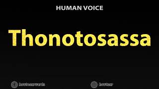 How To Pronounce Thonotosassa [upl. by Notsle534]