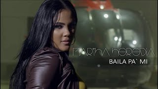 Martha Heredia  Baila Pa’ Mi Official Video [upl. by Pittel]