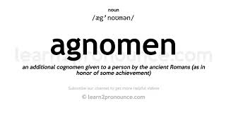 Pronunciation of Agnomen  Definition of Agnomen [upl. by Ahsinar]