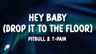 Pitbull  Hey Baby Drop It to the Floor Lyrics feat TPain [upl. by Sofie]