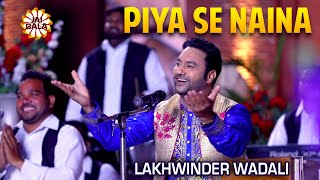 Lakhwinder Wadali  Piya Se Naina  Rog Ishqe Da  Qawali  Jai Bala Music Wadali Music [upl. by Neibart817]