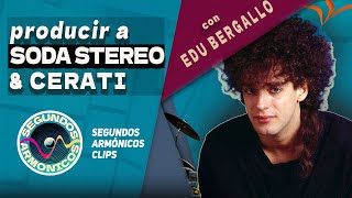 Cómo era GRABAR a SODA STEREO amp Gustavo Cerati con Edu Bergallo Productor  Segundos Armónicos [upl. by Dode]